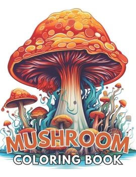 Paperback Mushroom Coloring Book For Adults: High Quality +100 Beautiful Designs for All Ages Book