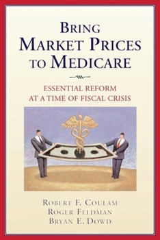 Bring Market Prices to Medicare: Essential Reform at a Time of Fiscal Crisis
