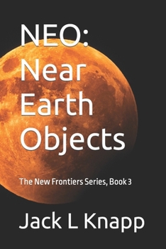 NEO: Near Earth Objects - Book #3 of the New Frontiers