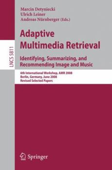 Paperback Adaptive Multimedia Retrieval: Identifying, Summarizing, and Recommending Image and Music: 6th International Workshop, AMR 2008, Berlin, Germany, June Book