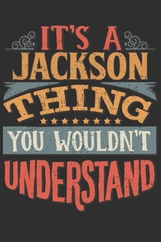 It's A Jackson You Wouldn't Understand: Want To Create An Emotional Moment For The Jackson Family? Show The Jackson's You Care With This Personal ... Surname Planner Calendar Notebook Journal