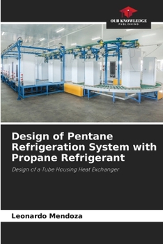 Paperback Design of Pentane Refrigeration System with Propane Refrigerant Book