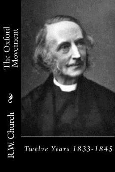 Paperback The Oxford Movement: Twelve Years 1833-1845 Book