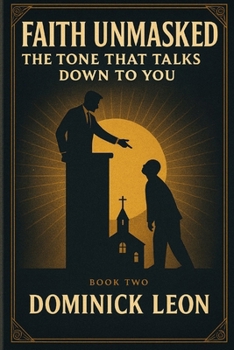 Paperback Faith Unmasked: The Tone That Talks Down To You Book