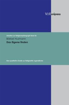 Hardcover Das Eigene Finden: Eine Qualitative Studie Zur Religiositat Jugendlicher [German] Book