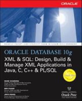 Paperback Oracle Database 10g XML & SQL: Design, Build, & Manage XML Applications in Java, C, C++, & PL/SQL Book