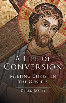 Paperback A Life of Conversion: Meeting Christ in the Gospels Book