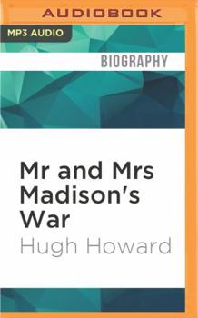 MP3 CD MR and Mrs Madison's War: America's First Couple and the Second War of Independence Book