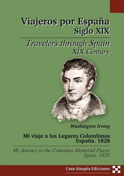 Mi viaje a los Lugares Colombinos. Espa–a. 1828 / My journey to the Columbus Memorial Places. Spain. 1828