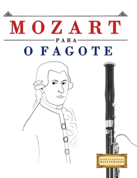 Mozart para o Fagote: 10 peças fáciles para o Fagote livro para principiantes (Portuguese Edition)
