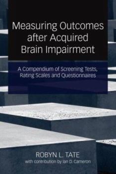 Hardcover A Compendium of Tests, Scales and Questionnaires: The Practitioner's Guide to Measuring Outcomes After Acquired Brain Impairment Book