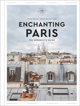 Hardcover Enchanting Paris: The Hedonist's Guide Book