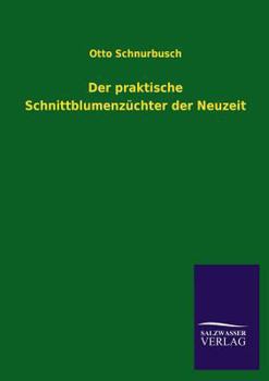 Paperback Der praktische Schnittblumenzüchter der Neuzeit [German] Book