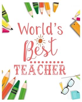 World best Teacher: Teacher Notebook, Teacher Gift Journal Planner, Teacher Appreciation Gifts, Teacher day gift for all kind of teacher who love teach and love everyday lesson planner.