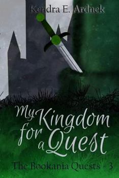 My Kingdom for a Quest - Book #3 of the Bookania Quests