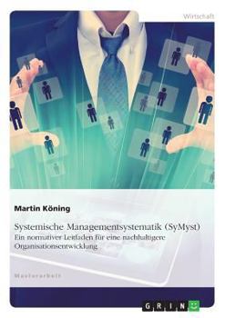 Paperback Systemische Managementsystematik (SyMsyt): Ein normativer Leitfaden für eine nachhaltigere Organisationsentwicklung [German] Book