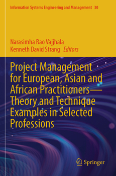 Project Management for European, Asian and African Practitioners--Theory and Technique Examples in Selected Professions