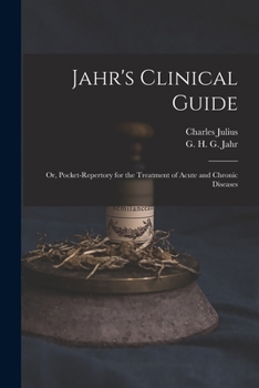 Paperback Jahr's Clinical Guide; or, Pocket-repertory for the Treatment of Acute and Chronic Diseases Book