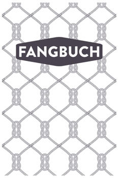 Paperback Fangbuch: Logbuch f?r Angler I Fangen, Notieren und Auswerten I Anglertagebuch I Angelerfolge I Notizbbuch f?r Fischer I Din A5 [German] Book