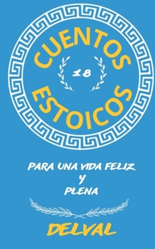 Paperback 18 Cuentos Estoicos: Para Una Vida Feliz Y Plena [Spanish] Book