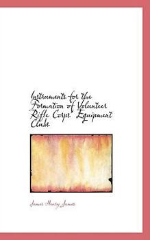 Paperback Instruments for the Formation of Volunteer Rifle Corps' Equipment Clubs Book