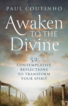 Paperback Awaken to the Divine: 52 Contemplative Reflections to Transform Your Spirit Book