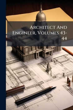 Paperback Architect And Engineer, Volumes 43-44 Book