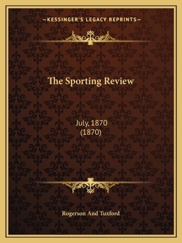 Paperback The Sporting Review: July, 1870 (1870) Book