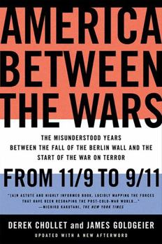 Paperback America Between the Wars: From 11/9 to 9/11: The Misunderstood Years Between the Fall of the Berlin Wall and the Start of the War on Terror Book