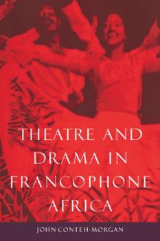 Paperback Theatre and Drama in Francophone Africa: A Critical Introduction Book