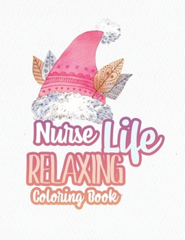 Paperback Nurse Life Relaxing Coloring Book: Special Christmas designs for Coloring and Stress Releasing, Funny Snarky Adult Nurse Life Coloring Book, A Gift & Book