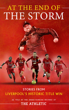 Paperback At the End of the Storm: Stories from Liverpool's Historic Title Win Book