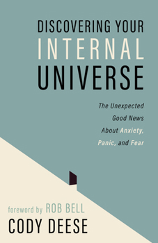 Paperback Discovering Your Internal Universe: The Unexpected Good News about Anxiety, Panic, and Fear Book