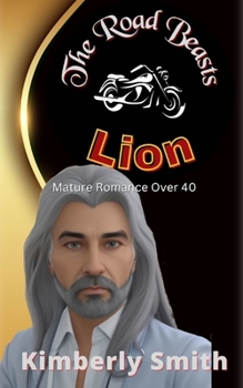 The Road Beasts: Lion: Mature Romance Over 40 - Book #3 of the Road Beasts
