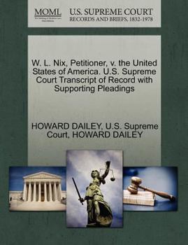 Paperback W. L. Nix, Petitioner, V. the United States of America. U.S. Supreme Court Transcript of Record with Supporting Pleadings Book