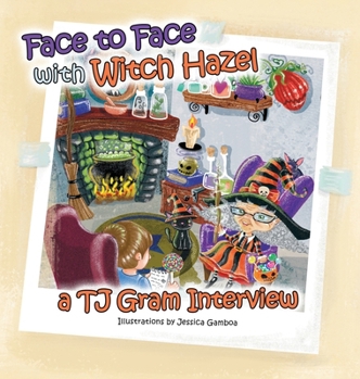 Hardcover Face to Face with Witch Hazel: A T.J. Gram Interview Book