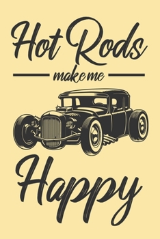Hot Rods Make Me Happy: 6x9" Dot Bullet Notebook/Journal Funny Car Lover Gift Idea
