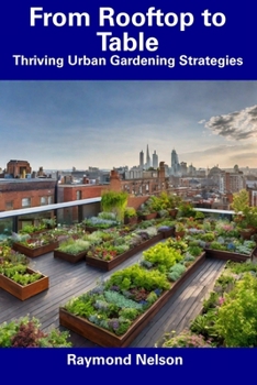 Paperback From Rooftop to Table: Thriving Urban Gardening Strategies Book