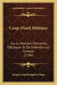 Paperback Coup-D'oeil Militaire: Sur La Maniere D'Escorter, D'Attaquer Et De Defendre Les Convois (1796) [French] Book