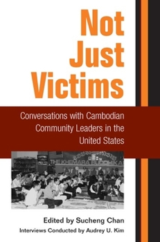 Paperback Not Just Victims: Conversations with Cambodian Community Leaders in the United States Book