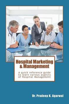 Paperback Hospital Marketing & Management: A quick reference guide to learn various aspects of Hospital Management Book