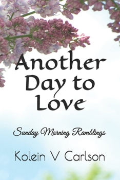 Paperback Another Day to Love: Sunday Morning Ramblings Book