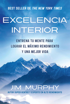 Paperback Excelencia Interior / Inner Excellence: Train Your Mind for Extraordinary Performance and the Best Possible Life [Spanish] Book