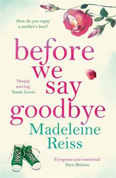 Paperback Before We Say Goodbye: An unforgettable, heart-warming story of love and letting go, perfect for fans of Jojo Moyes Book