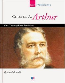 Chester A. Arthur, Our Twenty-First President: Our Twenty-First President (Our Presidents) - Book  of the Spirit of America: Our Presidents