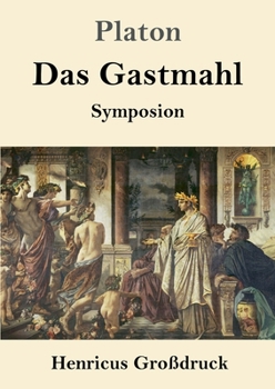 Paperback Das Gastmahl (Großdruck): (Symposion) [German] Book