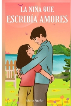 La niña que escribía amores: Poemas del alma, versos de amor y susurros de esperanza para sanar el corazón. (Spanish Edition)