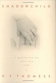 Hardcover Shadowchild: A Meditation on Love and Loss Book