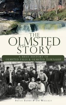 Hardcover The Olmsted Story: A Brief History of Olmsted Falls & Olmsted Township Book