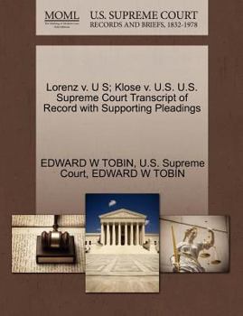 Paperback Lorenz V. U S; Klose V. U.S. U.S. Supreme Court Transcript of Record with Supporting Pleadings Book